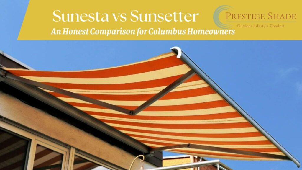Sunesta vs. SunSetter: An Honest Comparison for Columbus Homeowners
